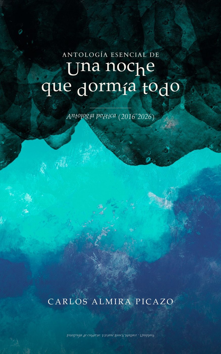 Portada de la Antología esencial de Una noche que dormía todo, de Carlos Almira Picazo