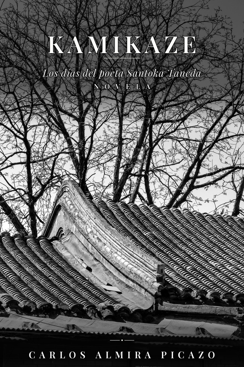 Portada de KAMIKAZE, novela histórica de Carlos Almira Picazo sobre el poeta Santoka Taneda en el Japón imperial
